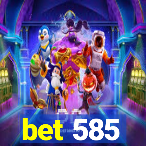 bet 585